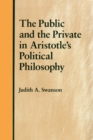 Image for The Public and the Private in Aristotle&#39;s Political Philosophy
