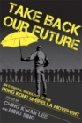 Image for Take back our future: an eventful sociology of the Hong Kong Umbrella Movement