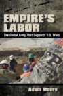 Image for Empire’s Labor : The Global Army That Supports U.S. Wars