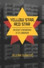Image for Yellow star, red star: Holocaust remembrance after communism