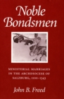 Image for Noble Bondsmen : Ministerial Marriages in the Archdiocese of Salzburg, 1100–1343