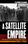 Image for A satellite empire: Romanian rule in southwestern Ukraine, 1941-1944.