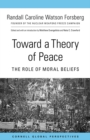 Image for Toward a Theory of Peace : The Role of Moral Beliefs