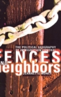 Image for Fences and Neighbors: The Political Geography of Immigration Control