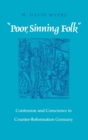 Image for &quot;poor, Sinning Folk&quot;: Confession and Conscience in Counter-reformation Germany