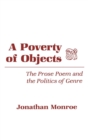 Image for A Poverty of Objects: The Prose Poem and the Politics of Genre