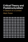 Image for Critical Theory and Poststructuralism: In Search of a Context