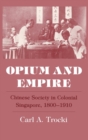 Image for Opium and Empire: Chinese Society in Colonial Singapore, 1800-1910