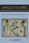 Image for Untold Futures : Time and Literary Culture in Renaissance England