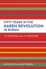 Image for Fifty Years in the Karen Revolution in Burma : The Soldier and the Teacher