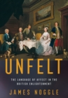 Image for Unfelt: the language of affect in the British Enlightenment