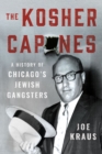 Image for Kosher Capones: A History of Chicago&#39;s Jewish Gangsters