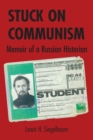 Image for Stuck on communism  : memoir of a Russian historian