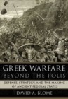 Image for Greek Warfare beyond the Polis : Defense, Strategy, and the Making of Ancient Federal States