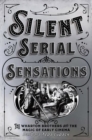 Image for Silent Serial Sensations : The Wharton Brothers and the Magic of Early Cinema