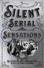 Image for Silent serial sensations: the Wharton brothers and the magic of early cinema