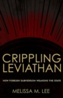 Image for Crippling Leviathan : How Foreign Subversion Weakens the State