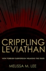 Image for Crippling Leviathan: how foreign subversion weakens the state