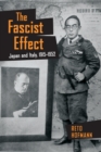 Image for The Fascist Effect : Japan and Italy, 1915–1952