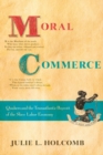 Image for Moral Commerce : Quakers and the Transatlantic Boycott of the Slave Labor Economy