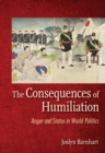 Image for The consequences of humiliation: anger and status in world politics