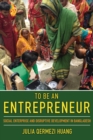Image for To be an entrepreneur: social enterprise and disruptive development in Bangladesh