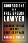 Image for Confessions of a Free Speech Lawyer : Charlottesville and the Politics of Hate