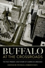 Image for Buffalo at the crossroads  : the past, present, and future of American urbanism