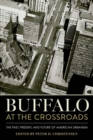 Image for Buffalo at the crossroads: the past, present, and future of American urbanism