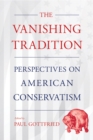 Image for The vanishing tradition: perspectives on American conservatism
