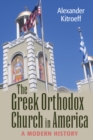 Image for The Greek Orthodox Church in America : A Modern History