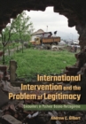 Image for International intervention and the problem of legitimacy: encounters in postwar Bosnia-Herzegovina