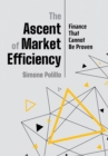 Image for The ascent of market efficiency: finance that cannot be proven