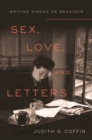 Image for Sex, love, and letters: writing Simone de Beauvoir