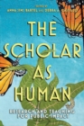 Image for Scholar as Human: Research and Teaching for Public Impact