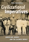 Image for Civilizational Imperatives : Americans, Moros, and the Colonial World