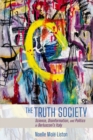 Image for The truth society  : science, disinformation, and politics in Berlusconi&#39;s Italy