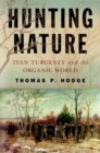 Image for Hunting Nature : Ivan Turgenev and the Organic World