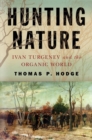 Image for Hunting nature: Ivan Turgenev and the organic world