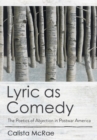 Image for Lyric as comedy: the poetics of abjection in postwar America