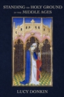 Image for Standing on Holy Ground in the Middle Ages