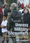Image for Uneasy Military Encounters: The Imperial Politics of Counterinsurgency in Southern Thailand