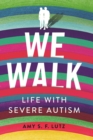 Image for We Walk: Life With Severe Autism