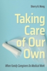 Image for Taking care of our own: when family caregivers do medical work