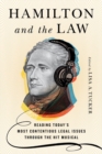 Image for Hamilton and the law: reading today&#39;s most contentious legal issues through the hit musical