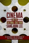Image for Cinema and the cultural Cold War  : US diplomacy and the origins of the Asian cinema network