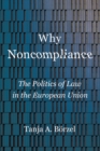 Image for Why noncompliance  : the politics of law in the European Union