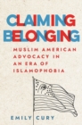 Image for Claiming belonging: Muslim American advocacy in an era of Islamophobia