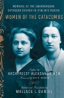 Image for Women of the catacombs  : memoirs of the underground Orthodox Church in Stalin&#39;s Russia
