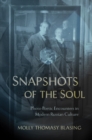 Image for Snapshots of the Soul: Photo-Poetic Encounters in Modern Russian Culture